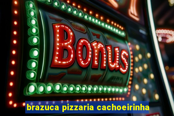 brazuca pizzaria cachoeirinha